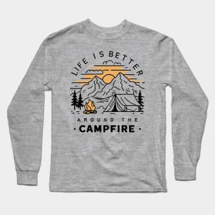 Life is better around the campfire, Camping lover Long Sleeve T-Shirt